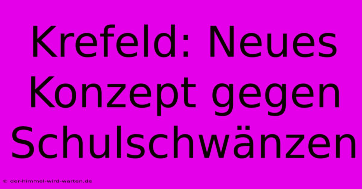 Krefeld: Neues Konzept Gegen Schulschwänzen