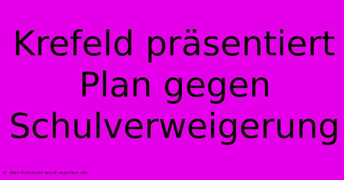 Krefeld Präsentiert Plan Gegen Schulverweigerung