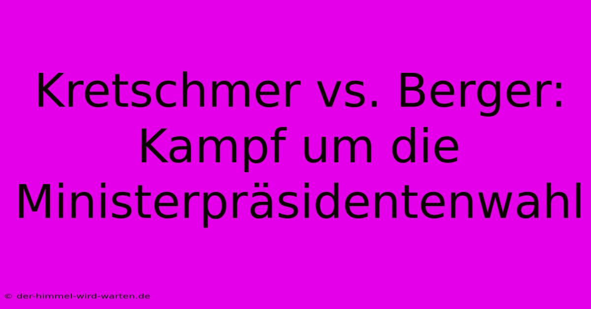 Kretschmer Vs. Berger: Kampf Um Die Ministerpräsidentenwahl