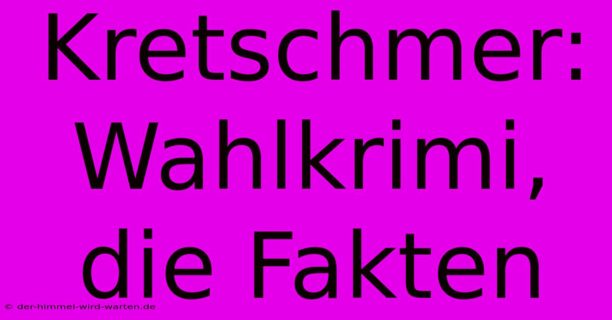 Kretschmer: Wahlkrimi, Die Fakten