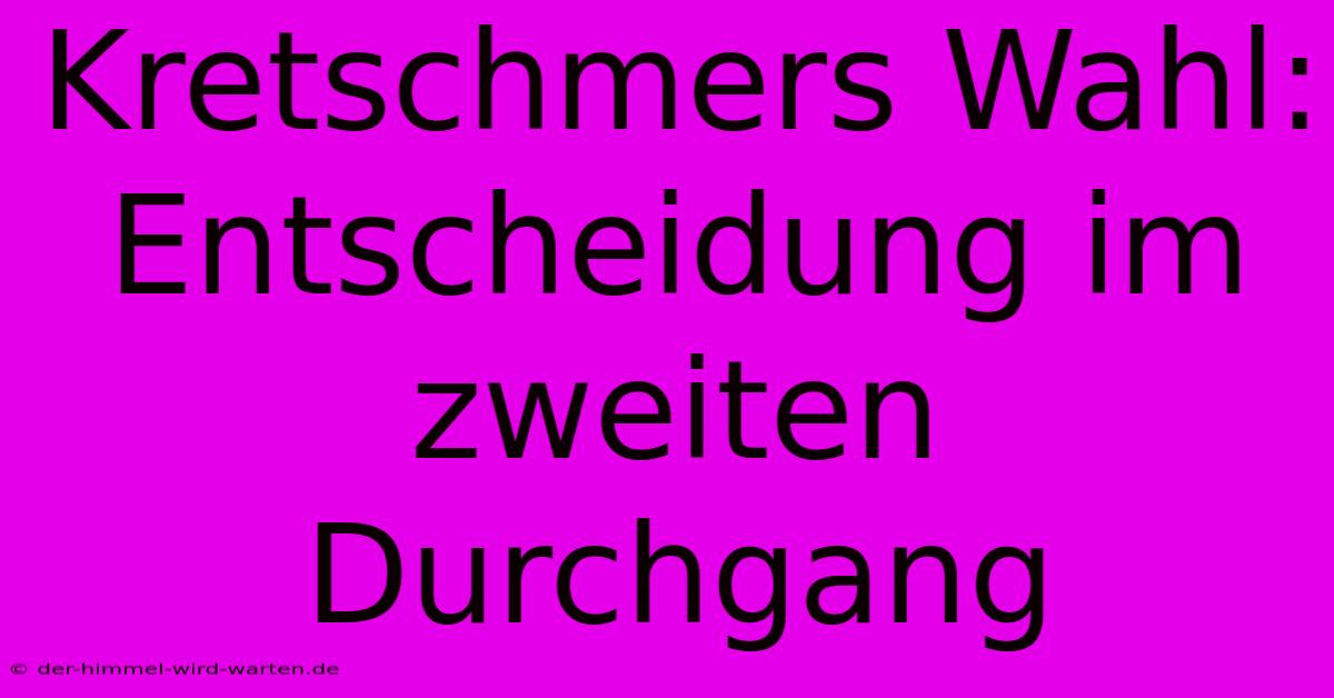 Kretschmers Wahl: Entscheidung Im Zweiten Durchgang