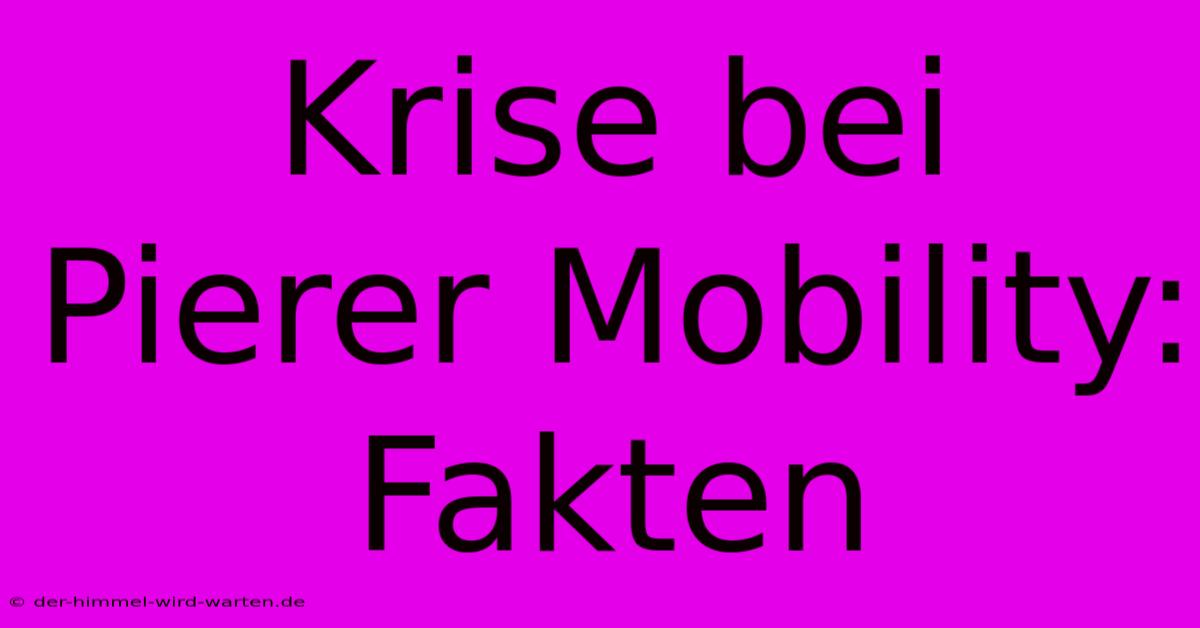 Krise Bei Pierer Mobility: Fakten