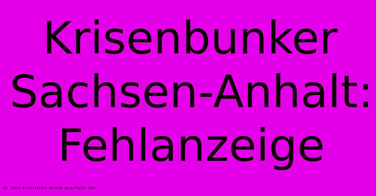 Krisenbunker Sachsen-Anhalt: Fehlanzeige