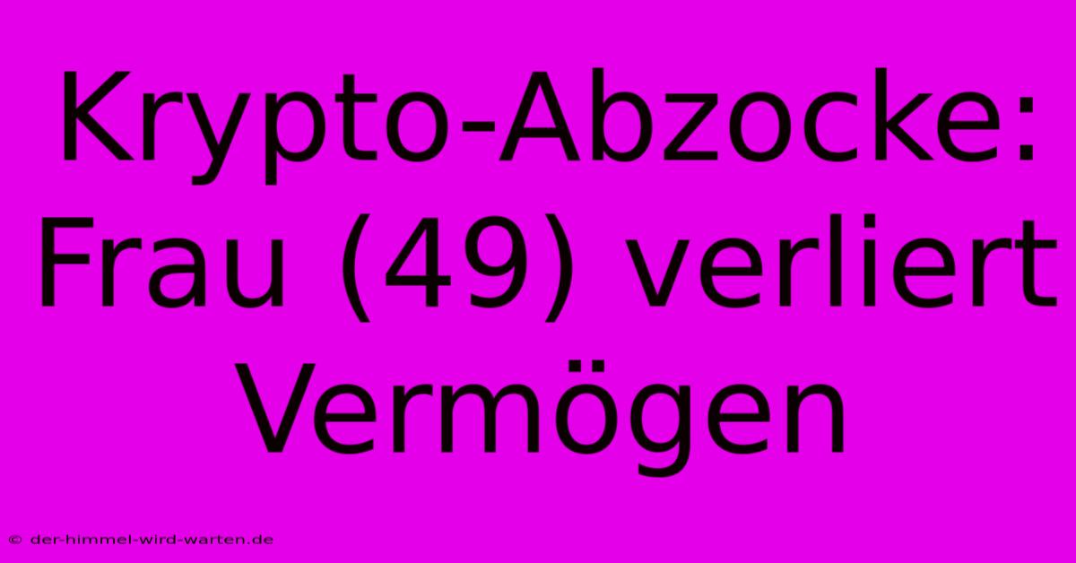 Krypto-Abzocke: Frau (49) Verliert Vermögen