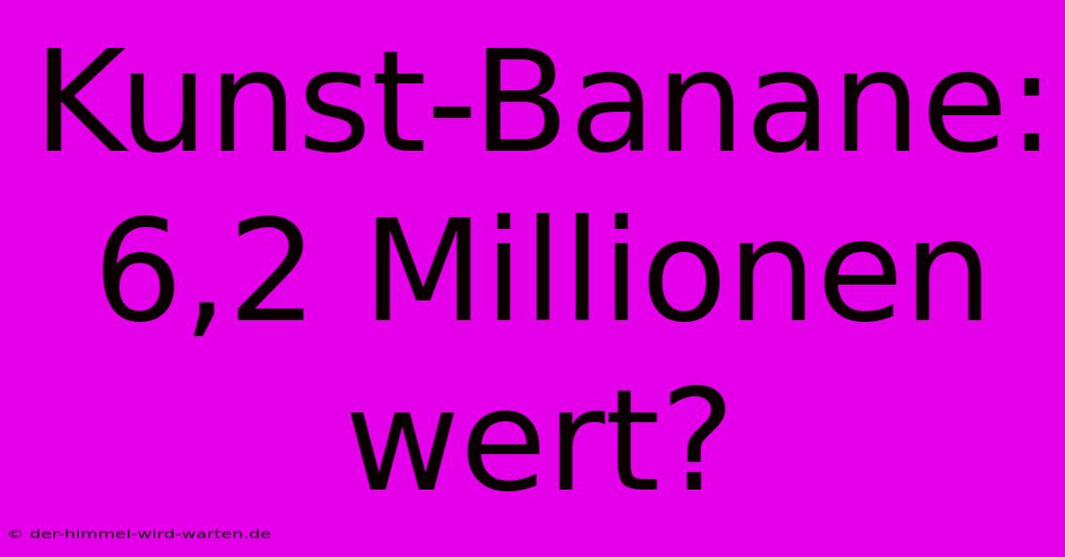 Kunst-Banane: 6,2 Millionen Wert?