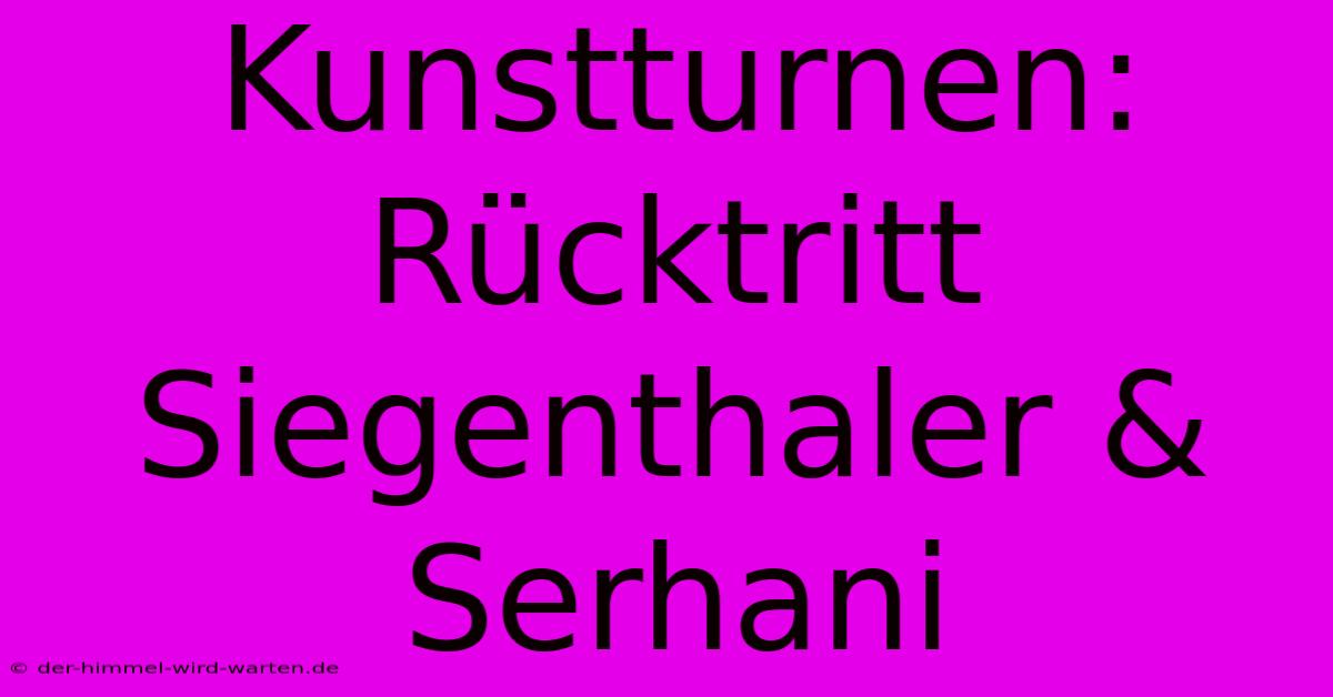 Kunstturnen: Rücktritt Siegenthaler & Serhani