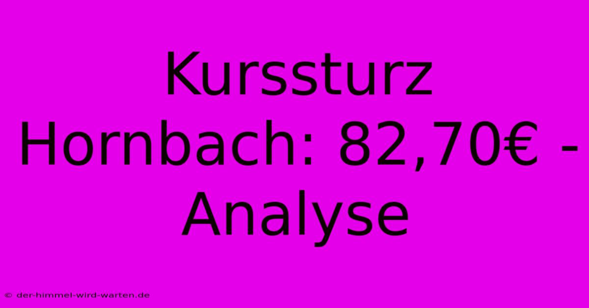 Kurssturz Hornbach: 82,70€ - Analyse