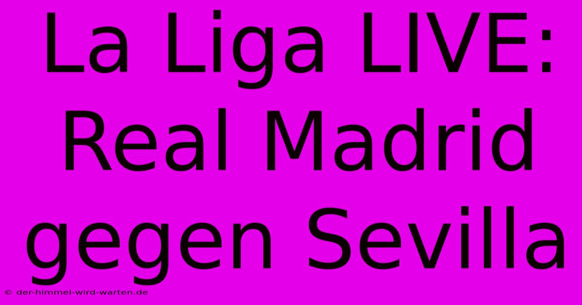 La Liga LIVE: Real Madrid Gegen Sevilla