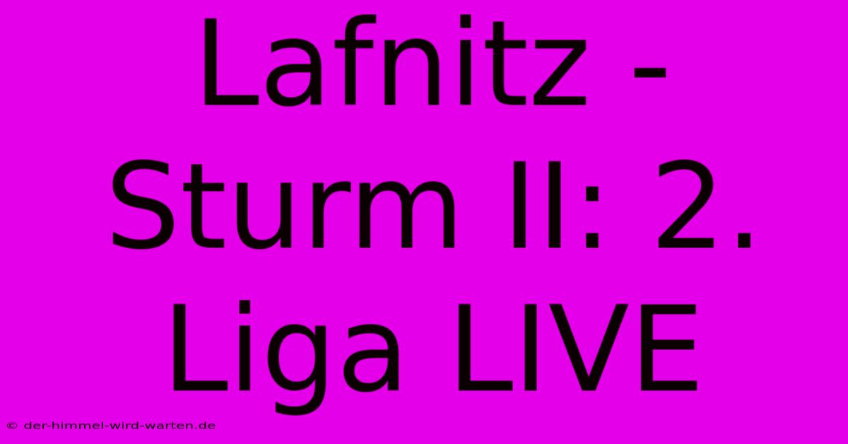 Lafnitz - Sturm II: 2. Liga LIVE