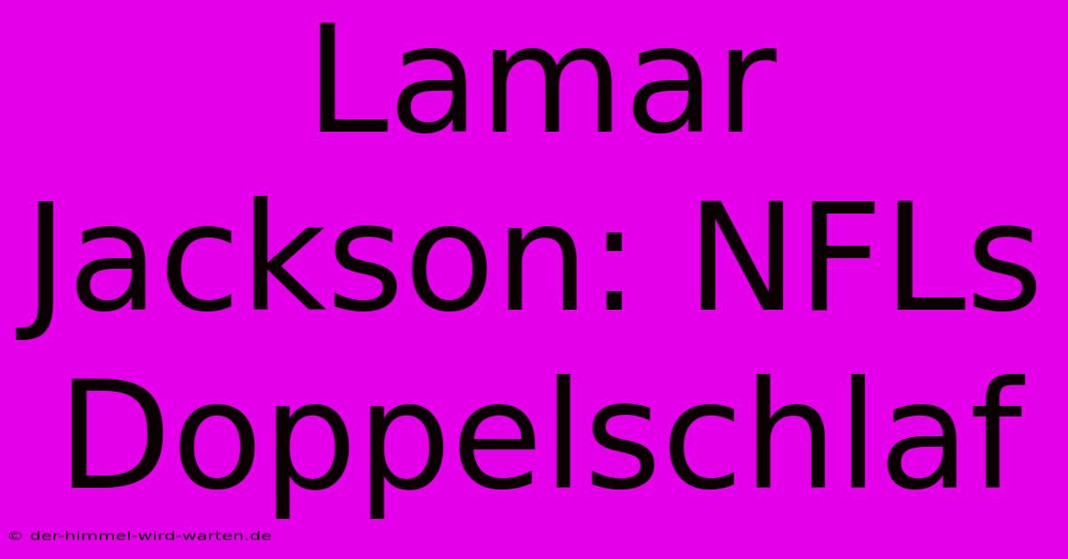 Lamar Jackson: NFLs Doppelschlaf