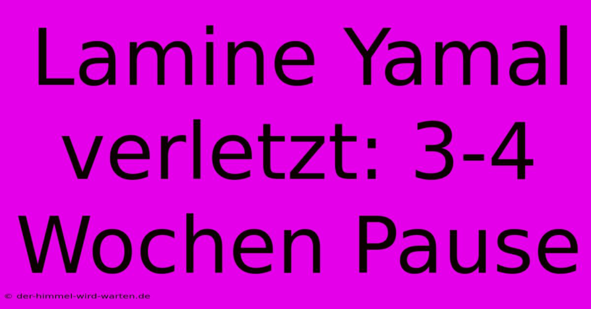 Lamine Yamal Verletzt: 3-4 Wochen Pause