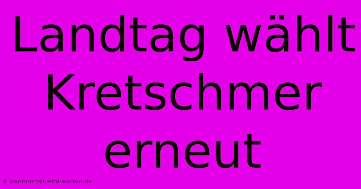 Landtag Wählt Kretschmer Erneut