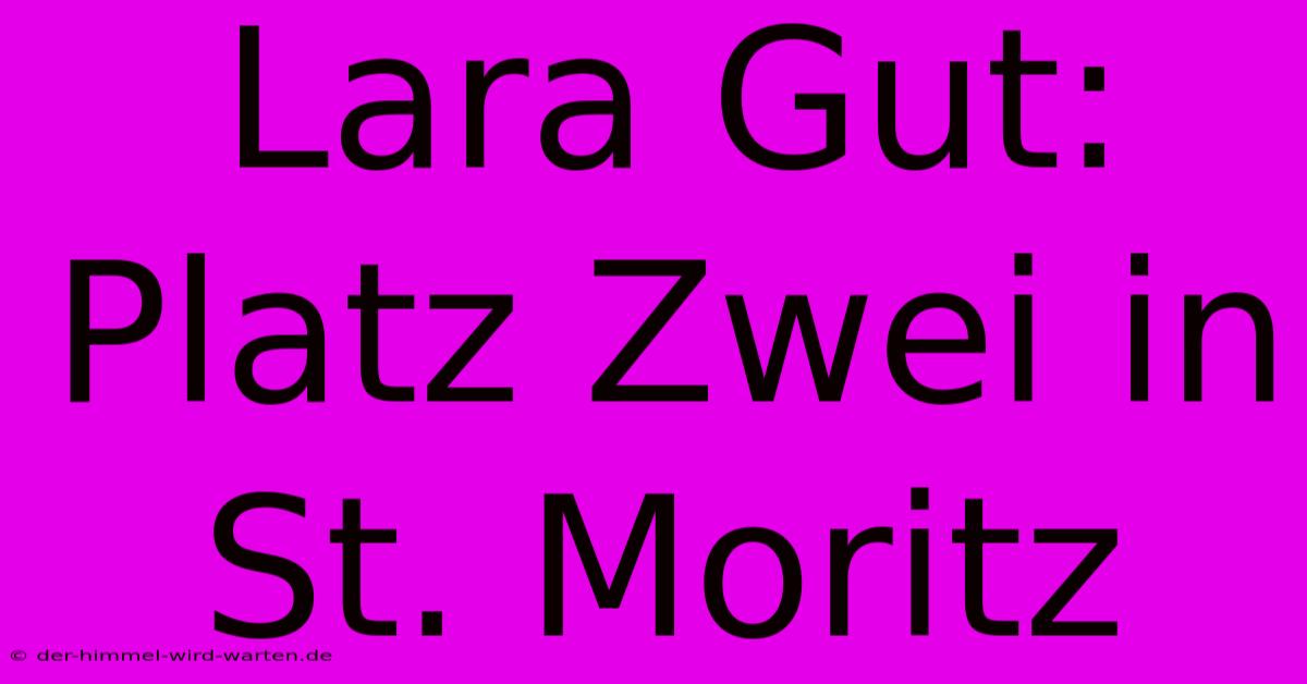 Lara Gut: Platz Zwei In St. Moritz