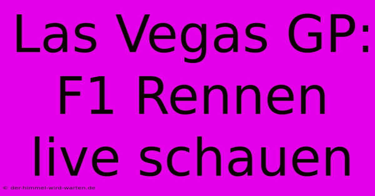 Las Vegas GP: F1 Rennen Live Schauen