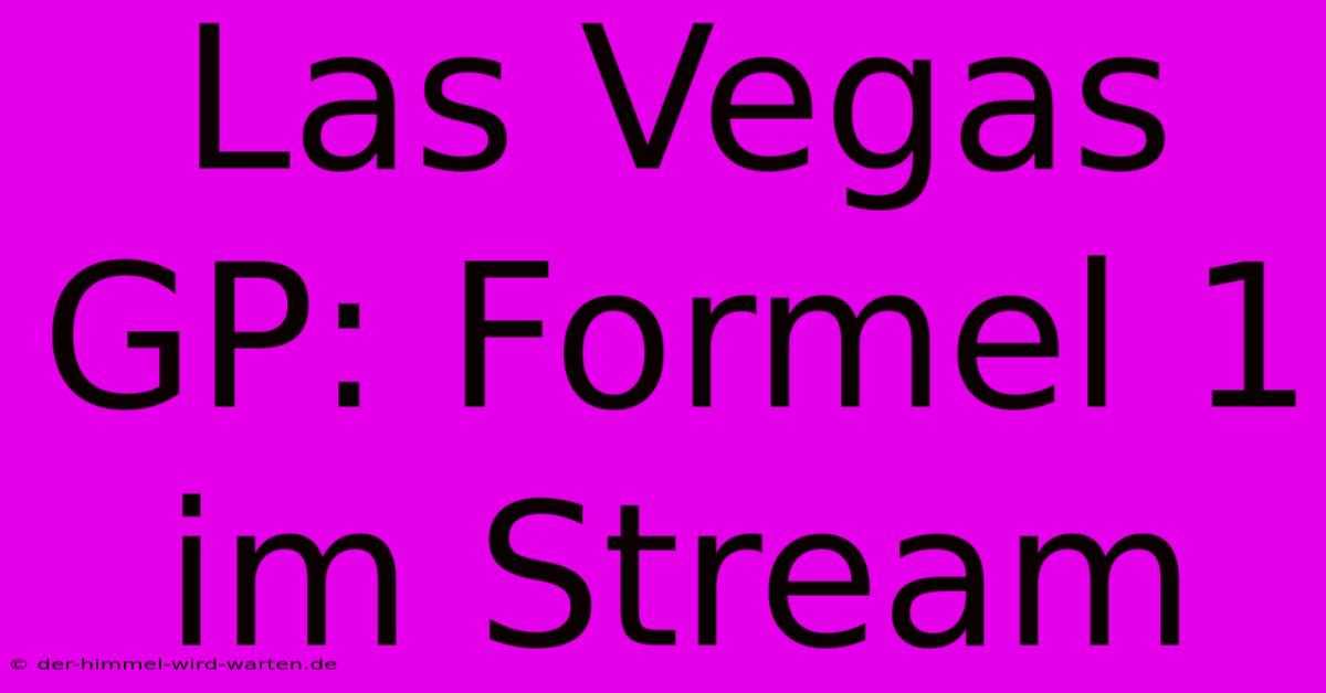 Las Vegas GP: Formel 1 Im Stream