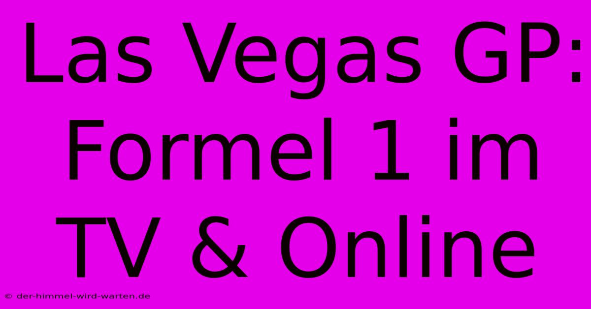 Las Vegas GP: Formel 1 Im TV & Online