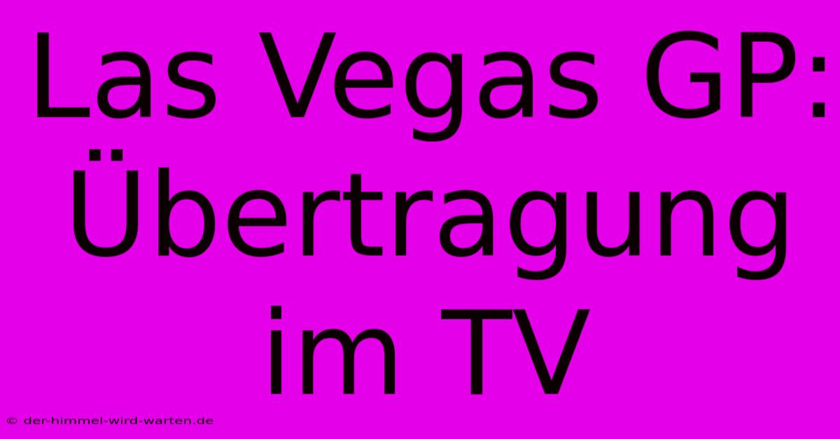 Las Vegas GP: Übertragung Im TV