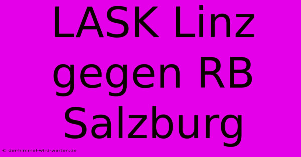 LASK Linz Gegen RB Salzburg