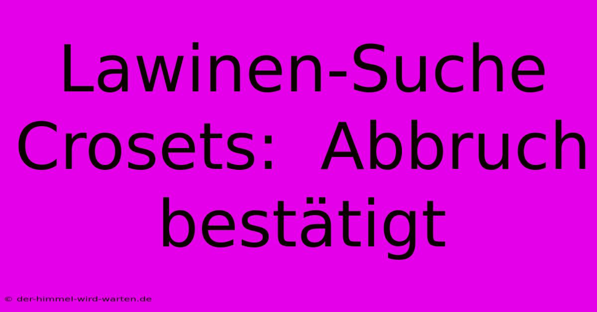 Lawinen-Suche Crosets:  Abbruch Bestätigt