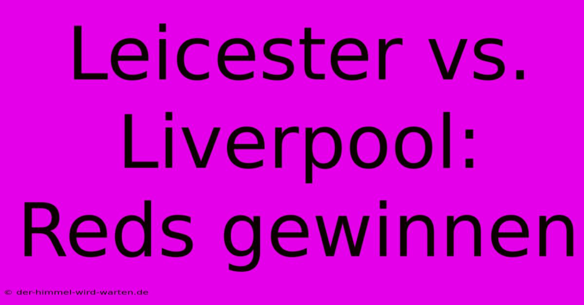 Leicester Vs. Liverpool: Reds Gewinnen