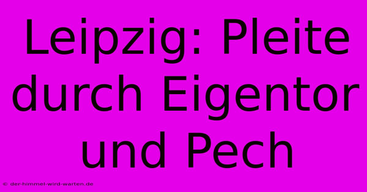 Leipzig: Pleite Durch Eigentor Und Pech