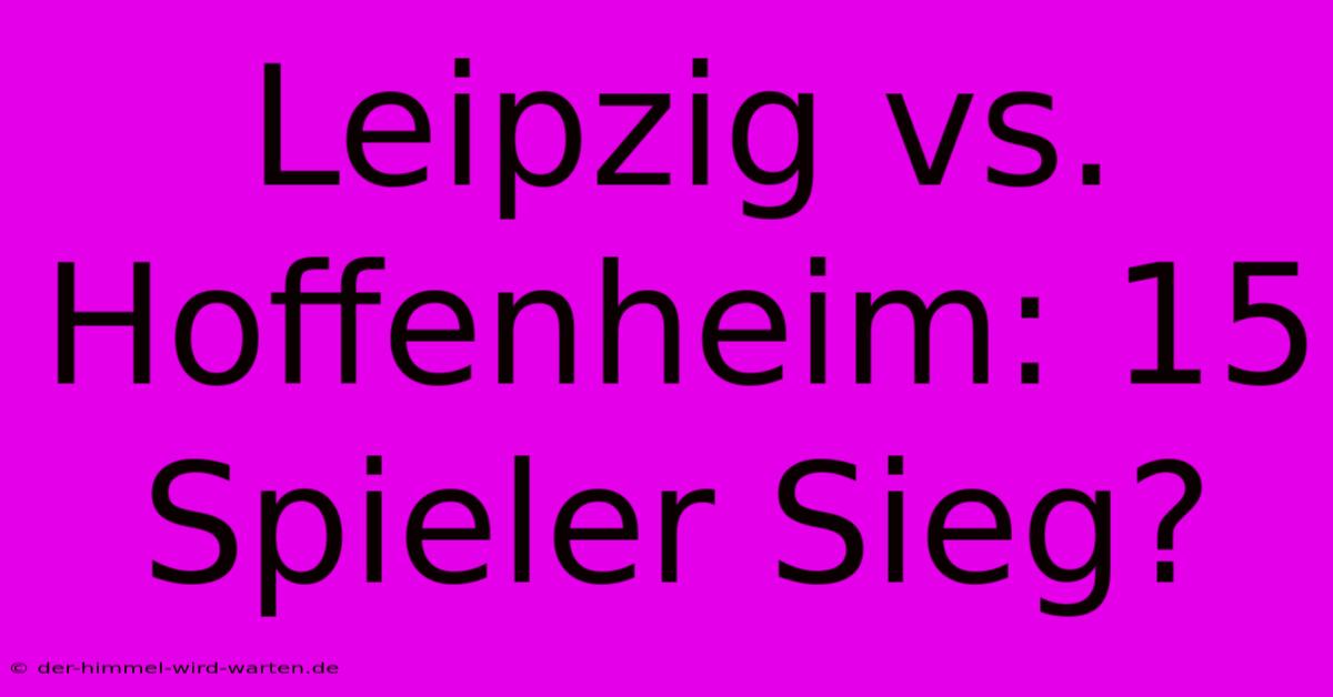 Leipzig Vs. Hoffenheim: 15 Spieler Sieg?