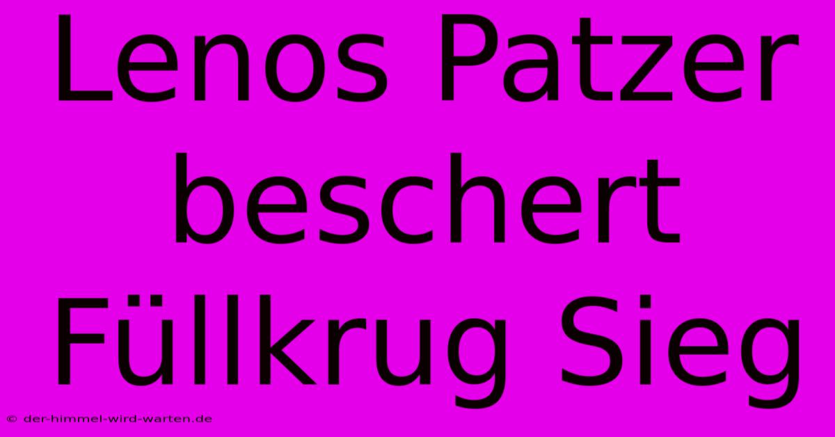 Lenos Patzer Beschert Füllkrug Sieg