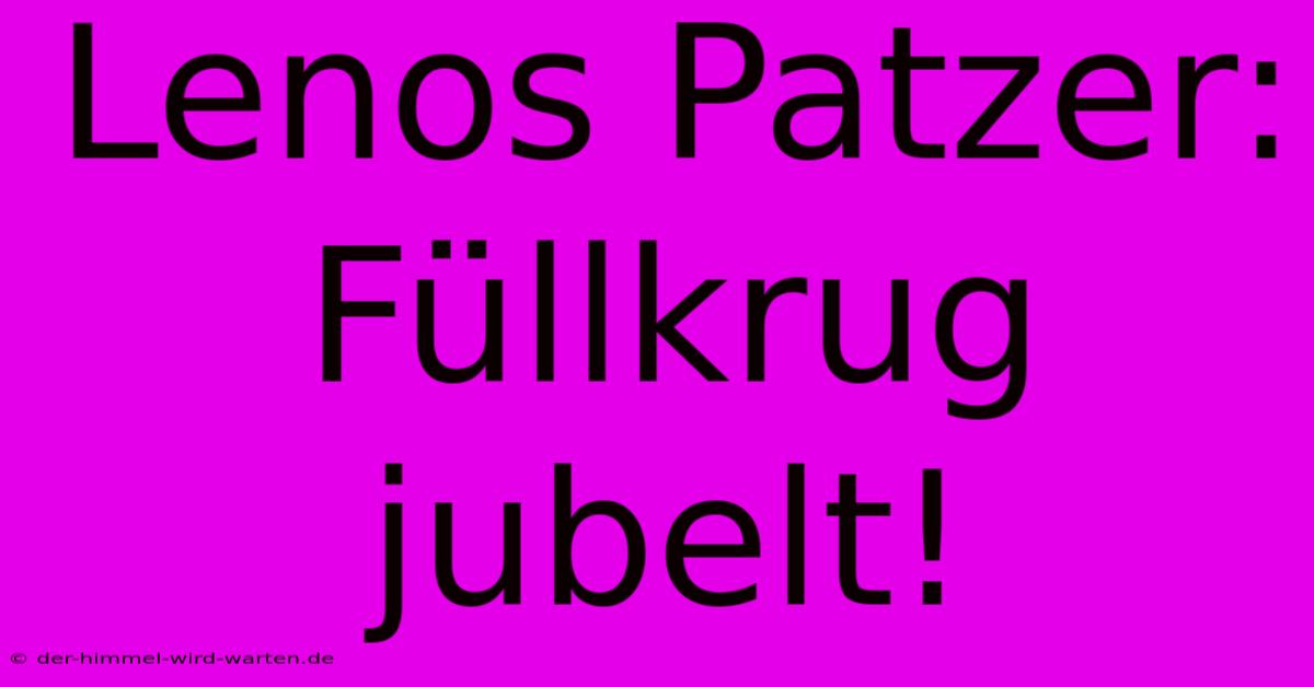 Lenos Patzer: Füllkrug Jubelt!