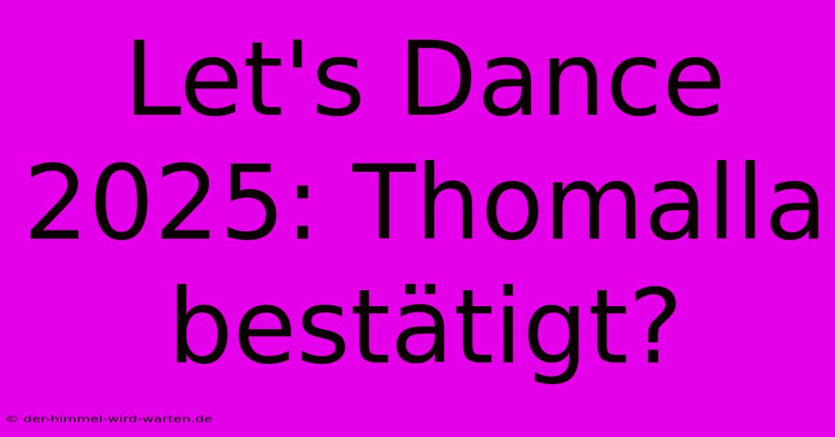 Let's Dance 2025: Thomalla Bestätigt?