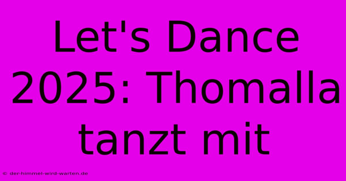 Let's Dance 2025: Thomalla Tanzt Mit