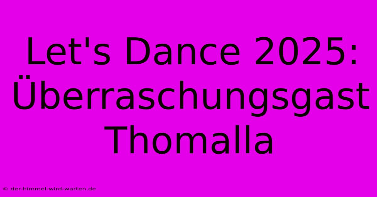 Let's Dance 2025: Überraschungsgast Thomalla