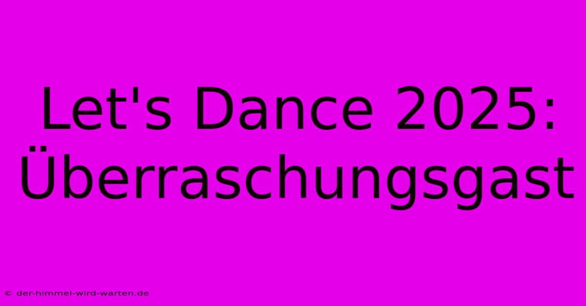 Let's Dance 2025: Überraschungsgast