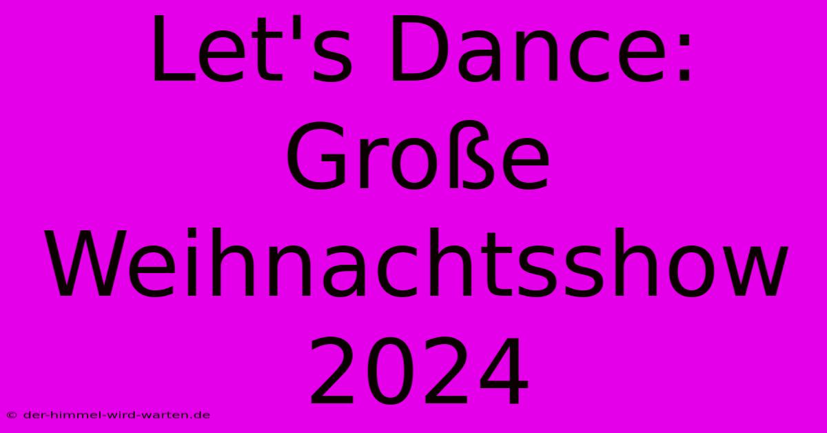 Let's Dance: Große Weihnachtsshow 2024