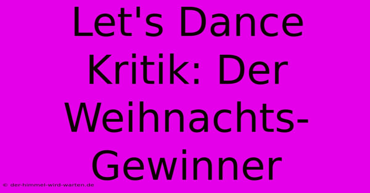 Let's Dance Kritik: Der Weihnachts-Gewinner