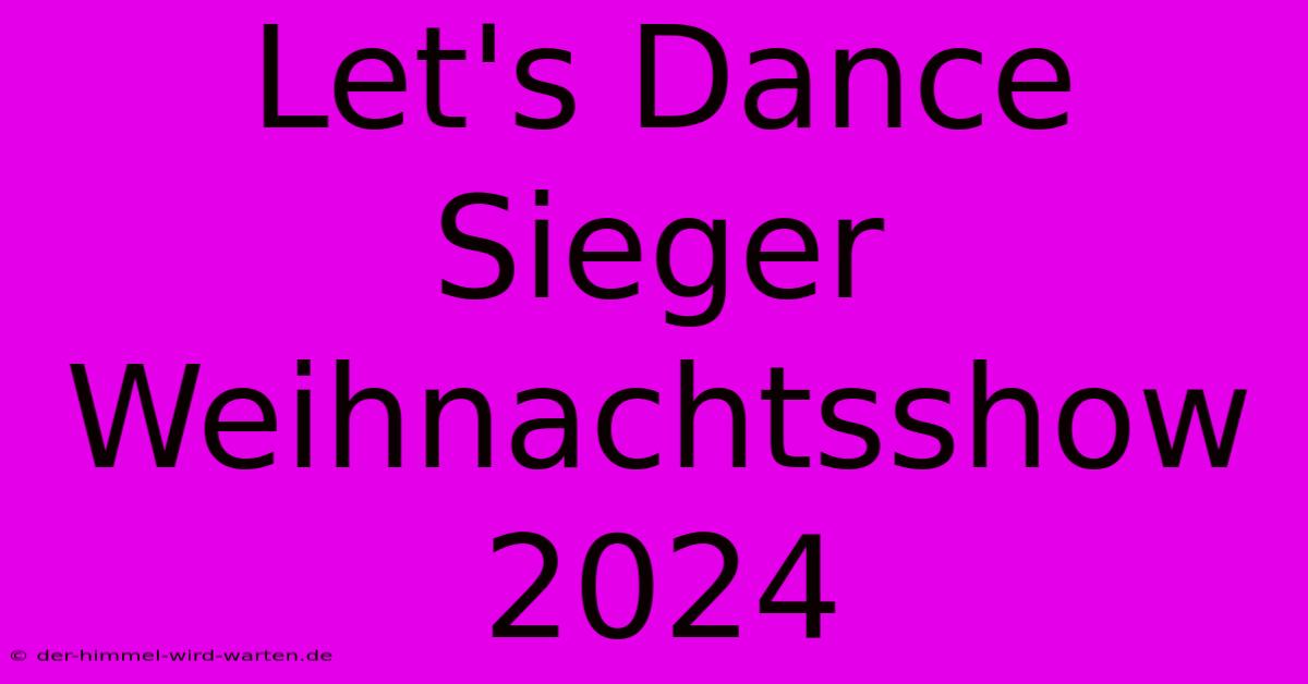 Let's Dance Sieger Weihnachtsshow 2024