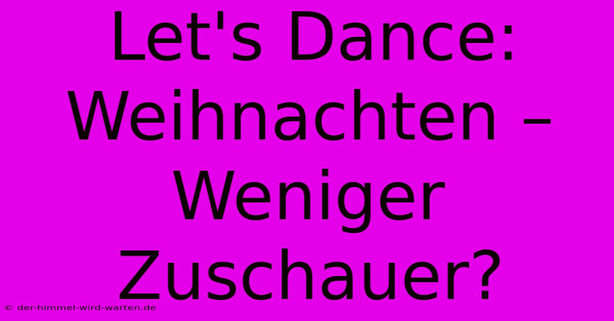 Let's Dance: Weihnachten – Weniger Zuschauer?