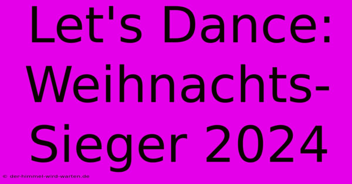 Let's Dance: Weihnachts-Sieger 2024