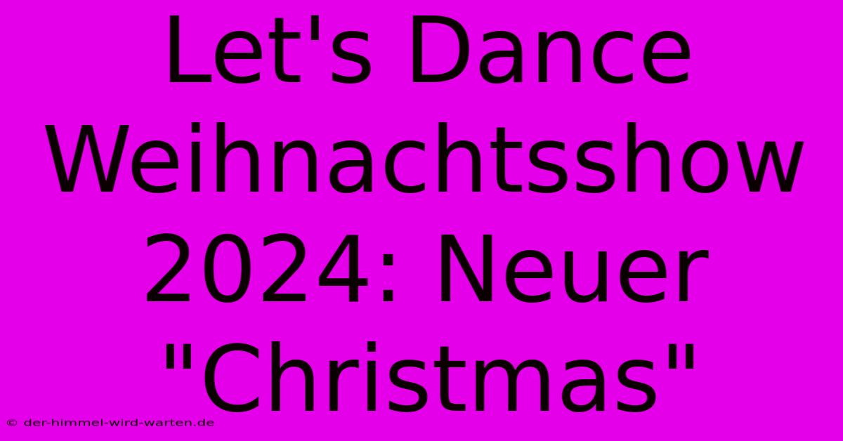 Let's Dance Weihnachtsshow 2024: Neuer 