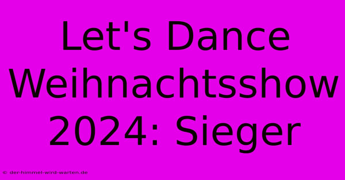 Let's Dance Weihnachtsshow 2024: Sieger