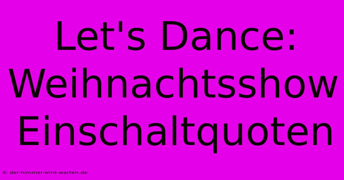 Let's Dance:  Weihnachtsshow Einschaltquoten