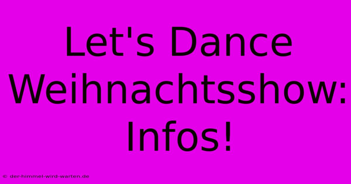 Let's Dance Weihnachtsshow: Infos!