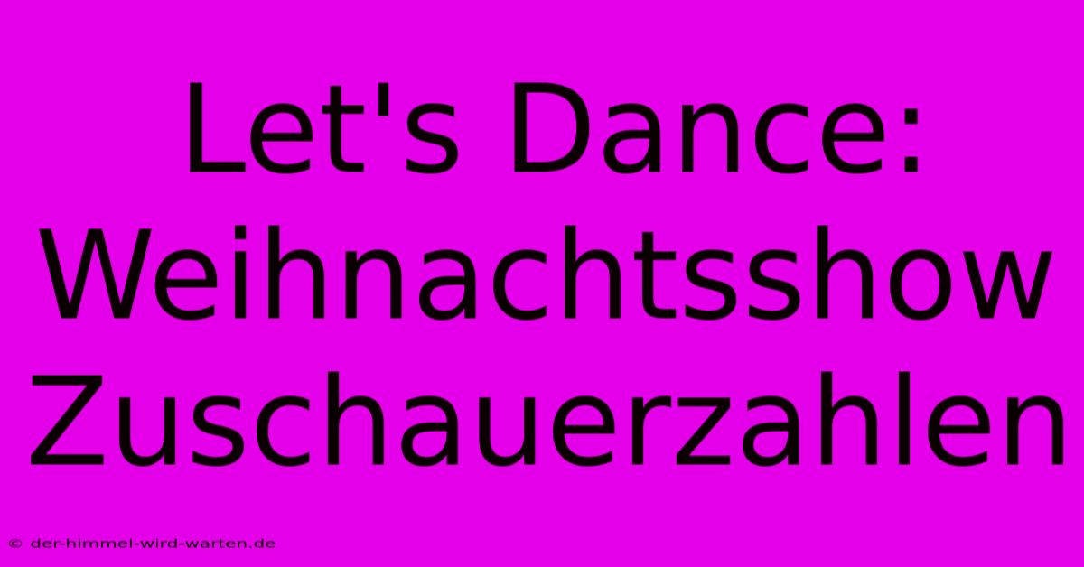 Let's Dance: Weihnachtsshow Zuschauerzahlen