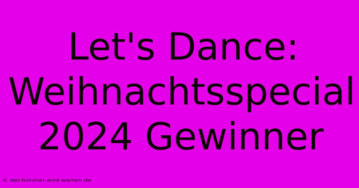 Let's Dance: Weihnachtsspecial 2024 Gewinner