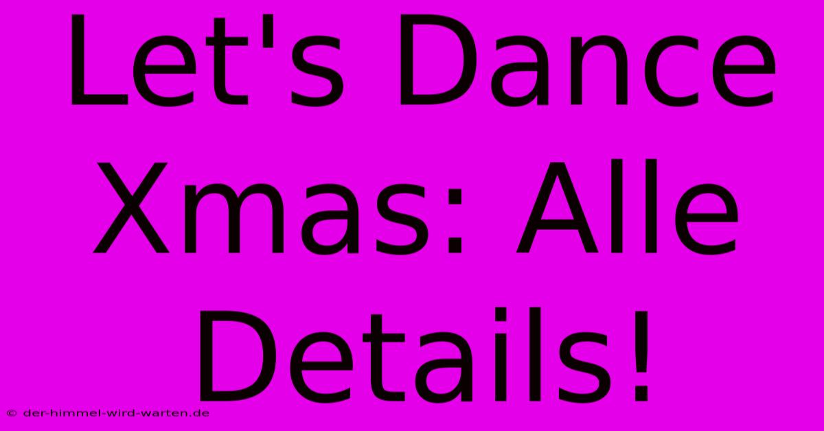 Let's Dance Xmas: Alle Details!