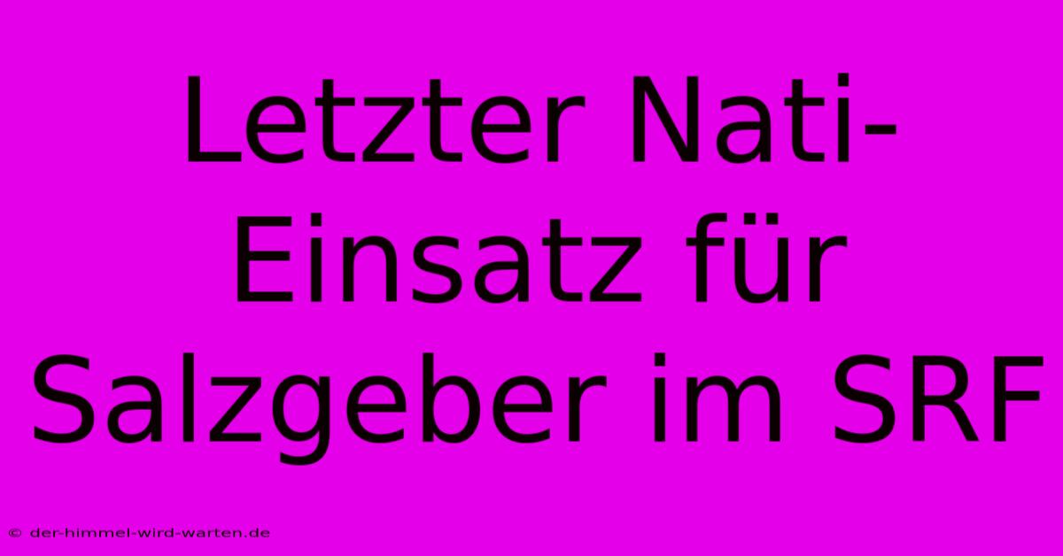 Letzter Nati-Einsatz Für Salzgeber Im SRF