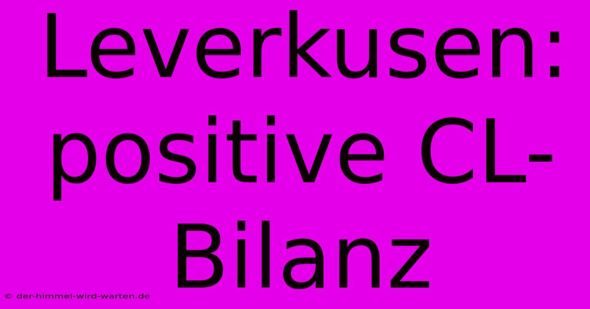 Leverkusen: Positive CL-Bilanz