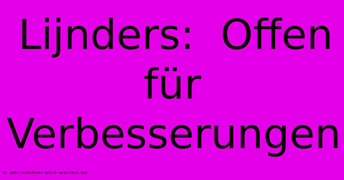 Lijnders:  Offen Für Verbesserungen