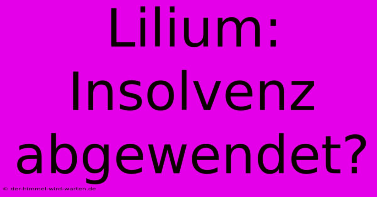 Lilium: Insolvenz Abgewendet?