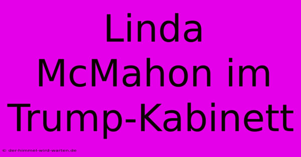 Linda McMahon Im Trump-Kabinett