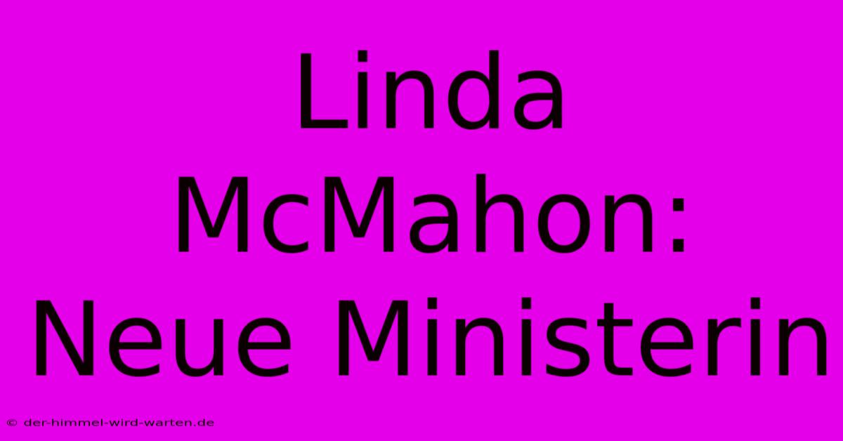 Linda McMahon: Neue Ministerin